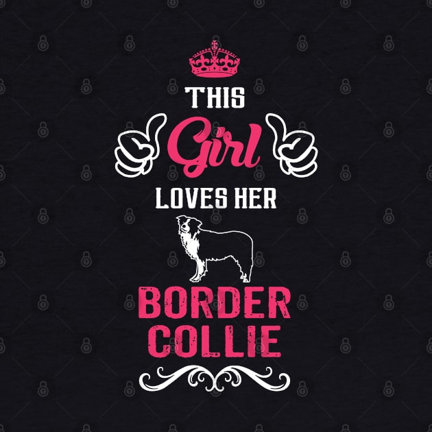 This Girl Loves Her BORDER COLLIE Cool Gift by Pannolinno